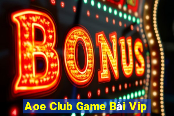 Aoe Club Game Bài Vip