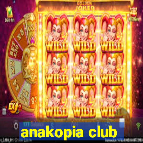 anakopia club