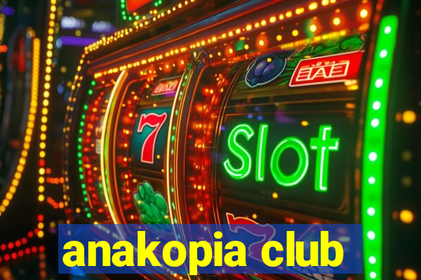 anakopia club