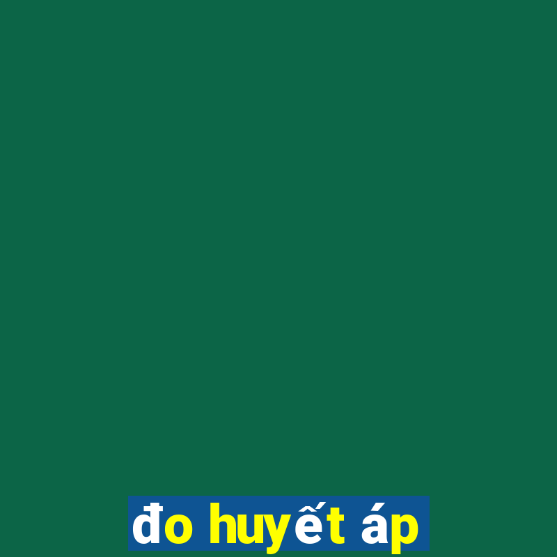 đo huyết áp