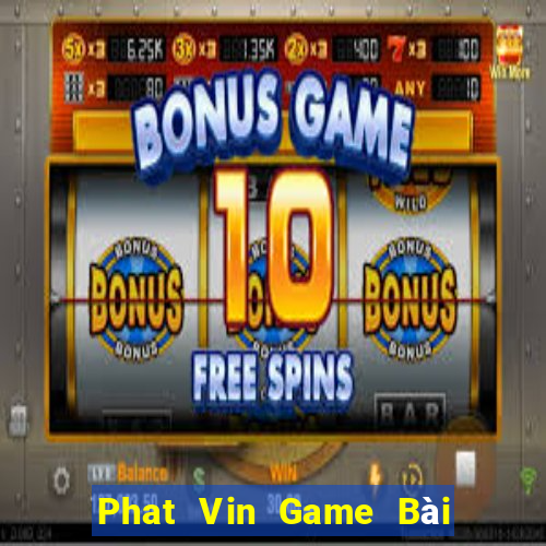 Phat Vin Game Bài Tiến Lên