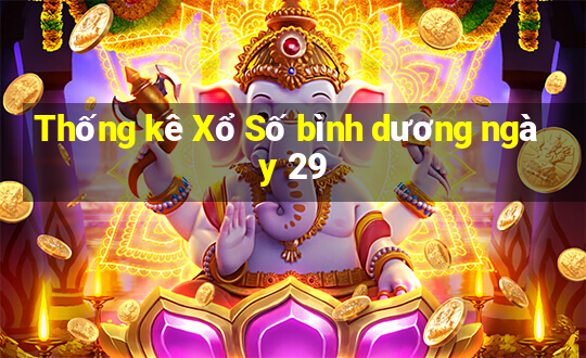 Thống kê Xổ Số bình dương ngày 29