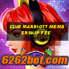 club marriott membership fee