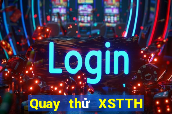 Quay thử XSTTH ngày 27