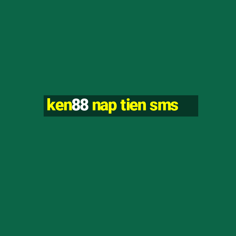 ken88 nap tien sms