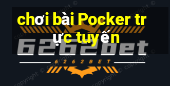 chơi bài Pocker trực tuyến