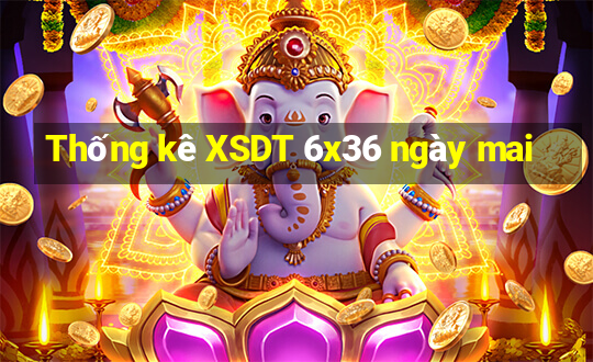 Thống kê XSDT 6x36 ngày mai