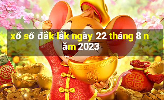 xổ số đắk lắk ngày 22 tháng 8 năm 2023