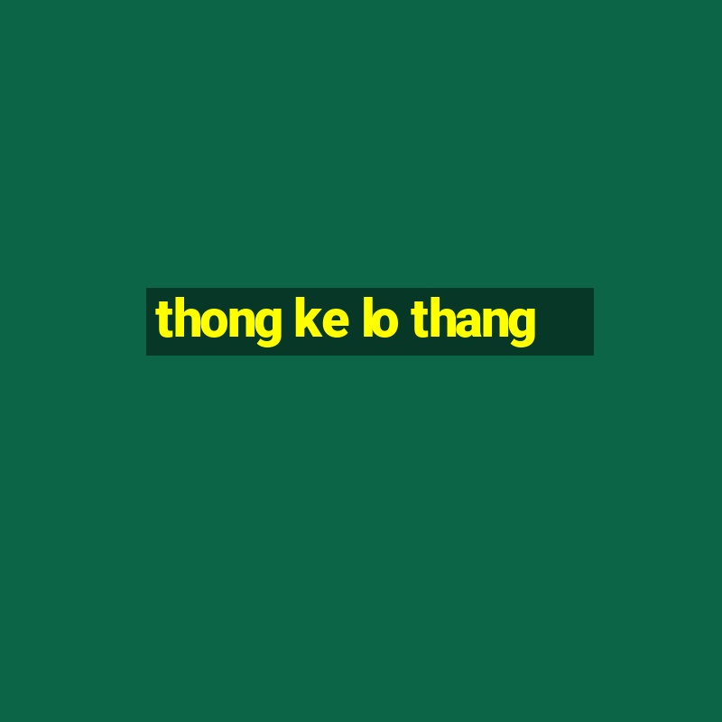 thong ke lo thang