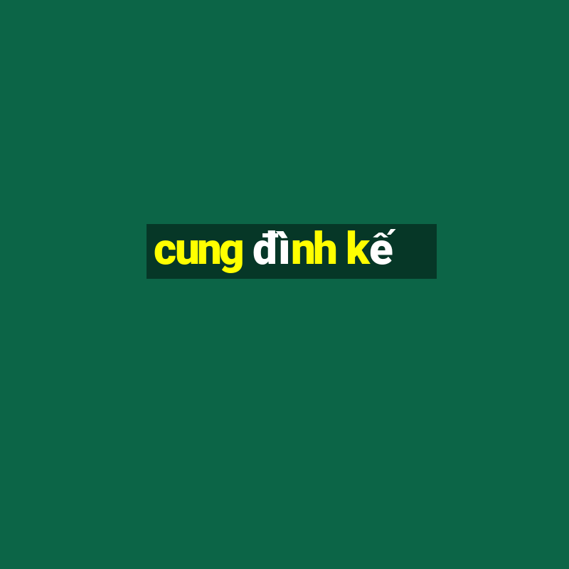 cung đình kế