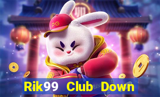 Rik99 Club Down Game Bài Vui