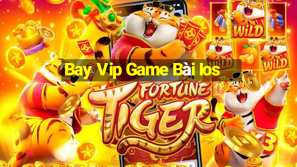 Bay Vip Game Bài Ios