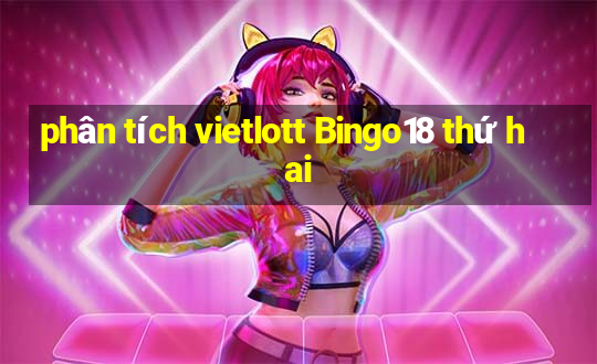 phân tích vietlott Bingo18 thứ hai