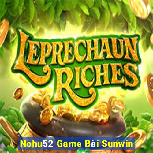 Nohu52 Game Bài Sunwin