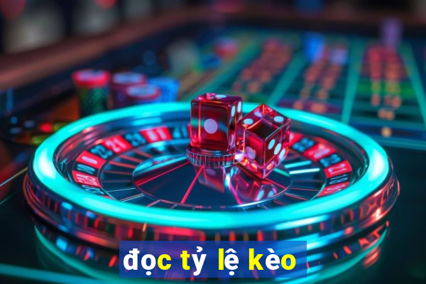 đọc tỷ lệ kèo