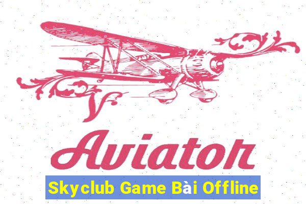 Skyclub Game Bài Offline