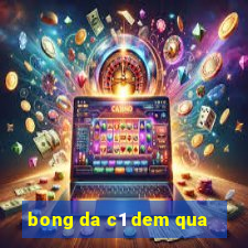 bong da c1 dem qua