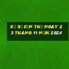 xổ số cần thơ ngày 23 tháng 11 năm 2024