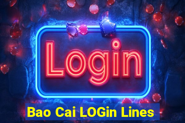 Bao Cai LOGin Lines