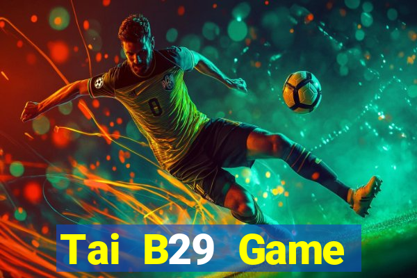 Tai B29 Game Đánh Bài Ông Trùm Poker