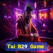 Tai B29 Game Đánh Bài Ông Trùm Poker