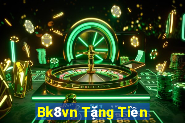 Bk8vn Tặng Tiền