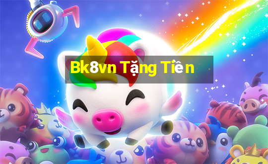 Bk8vn Tặng Tiền