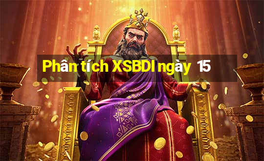 Phân tích XSBDI ngày 15