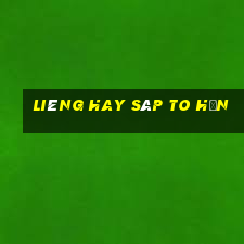 liêng hay sáp to hơn