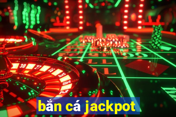 bắn cá jackpot