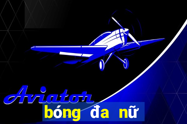 bóng đa nữ việt nam