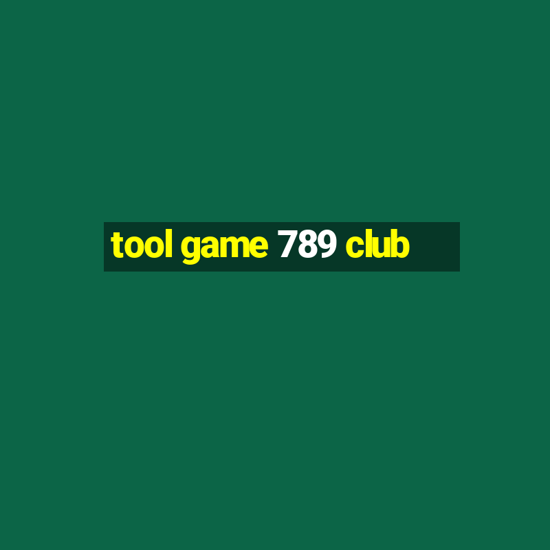 tool game 789 club