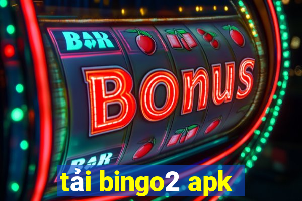 tải bingo2 apk