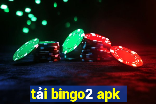 tải bingo2 apk