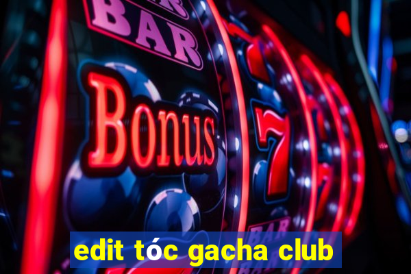 edit tóc gacha club