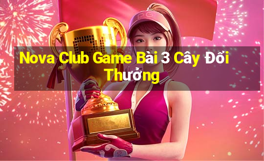 Nova Club Game Bài 3 Cây Đổi Thưởng