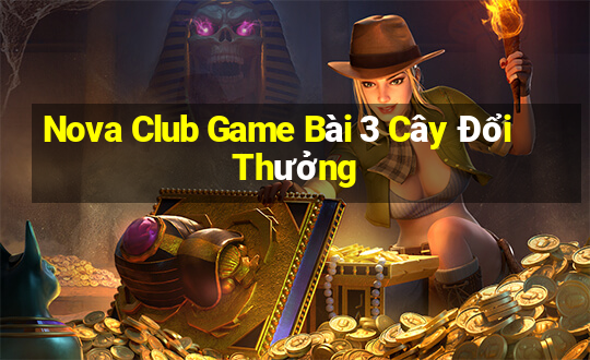 Nova Club Game Bài 3 Cây Đổi Thưởng