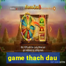 game thach dau