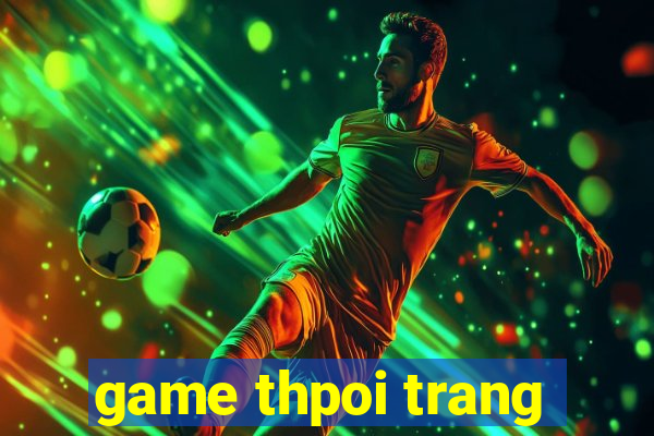 game thpoi trang