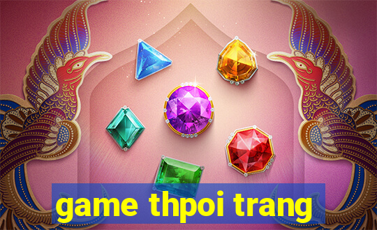 game thpoi trang