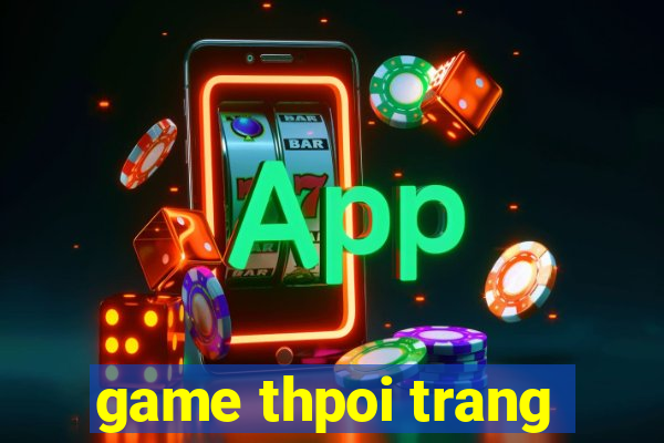 game thpoi trang