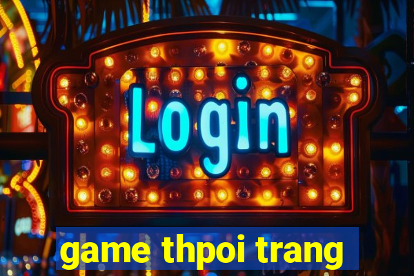 game thpoi trang