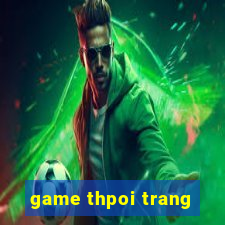 game thpoi trang