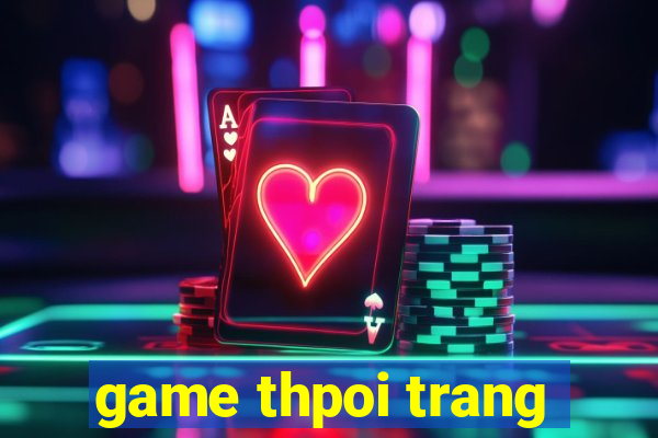 game thpoi trang