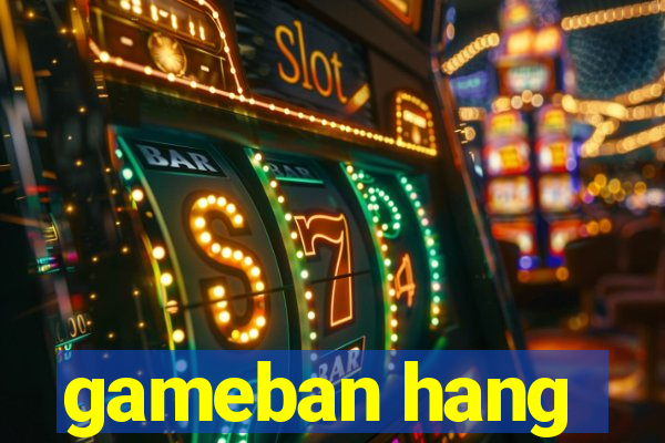 gameban hang