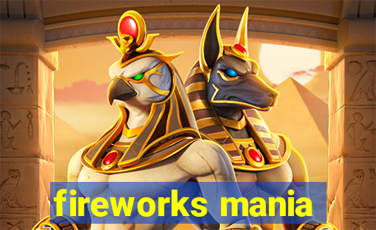 fireworks mania