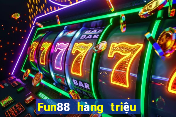 Fun88 hàng triệu cạnh tranh