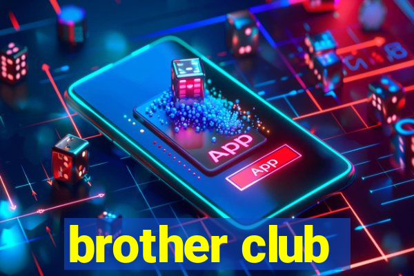 brother club