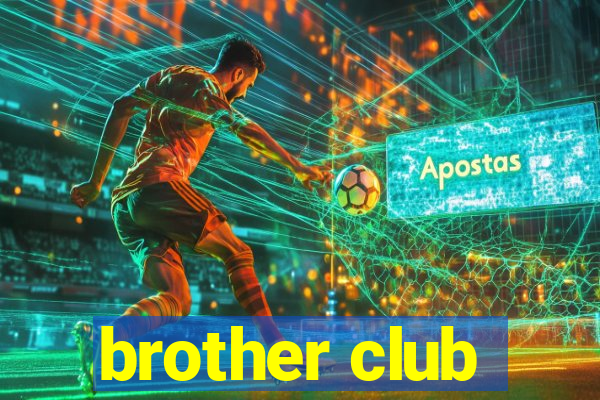 brother club