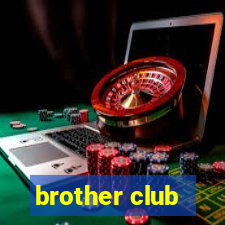 brother club